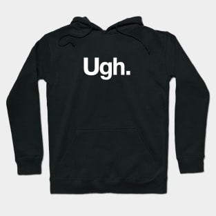 Ugh. Hoodie